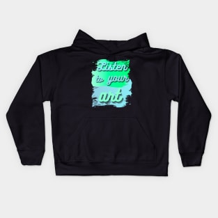 Listen to your art with bubble lettering on blue and green paint smears Kids Hoodie